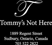 Tommy's Not Here, Sudbury, Ontario, restaurant, dining, Tommys Not here